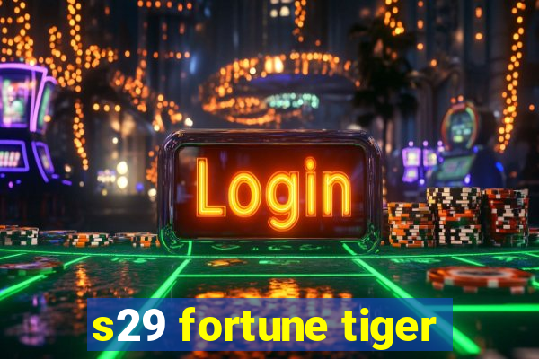 s29 fortune tiger